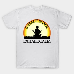 Inhale Peace Exhale Calm T-Shirt